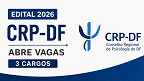 Edital CRP-DF 2026 abre vagas em 3 cargos