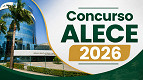 Concurso ALECE 2026: Inscrição para 600 vagas termina hoje, 13
