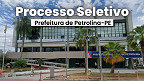 Processo Seletivo Prefeitura de Petrolina-PE abre 71 vagas Processo Seletivo Prefeitura de Petrolina-PE abre 71 vagas