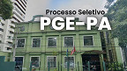 Processo Seletivo PGE-PA 2026: Sai edital para Analista de Procuradoria