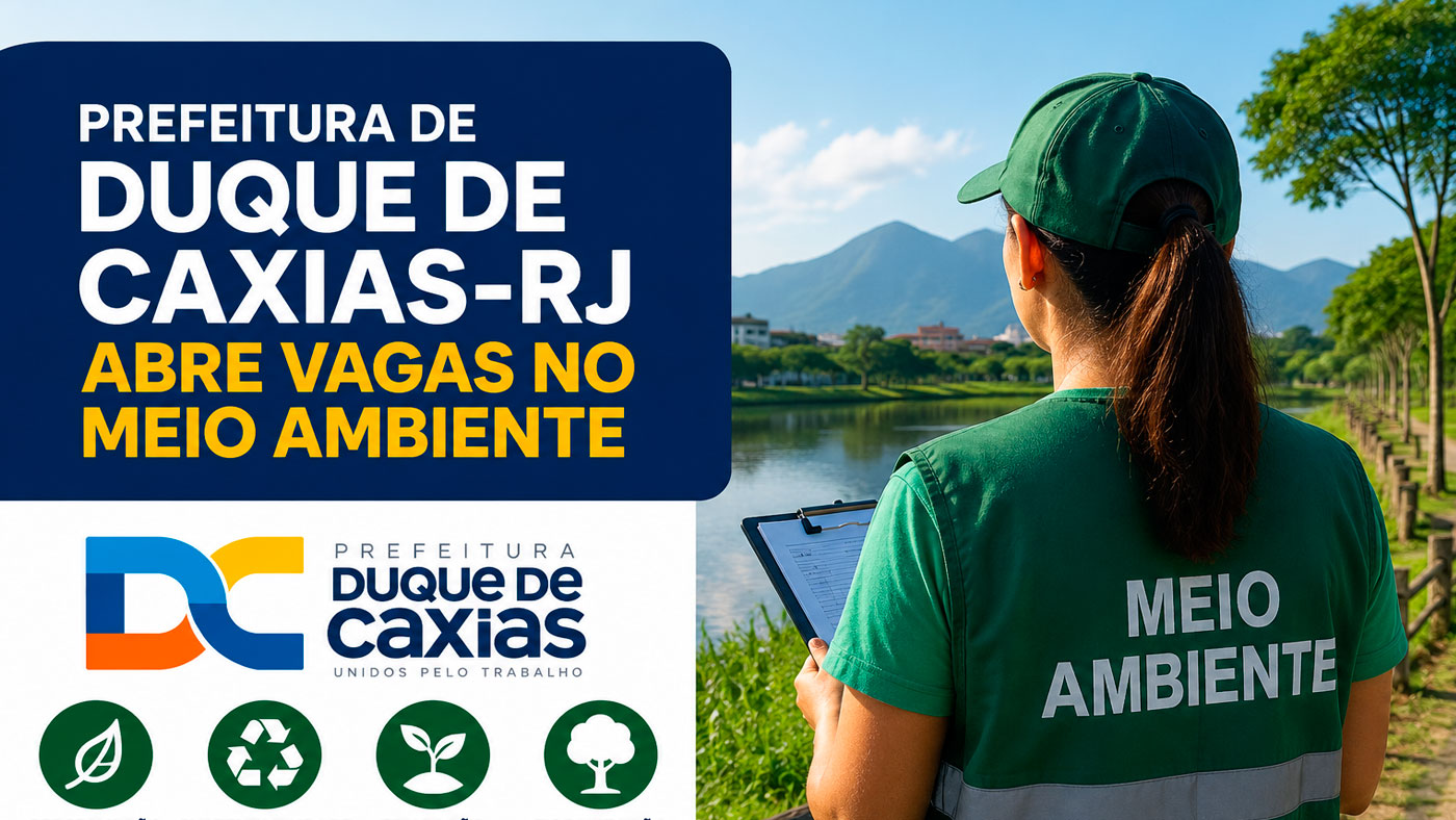 Prefeitura de Duque de Caxias-RJ abre vagas na Secretaria de Meio Ambiente em diversos cargos com salários de até R$ 7.100 - Divulgação