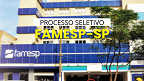 Processo seletivo Famesp-SP 2026: Editais abrem 10 vagas em Bauru