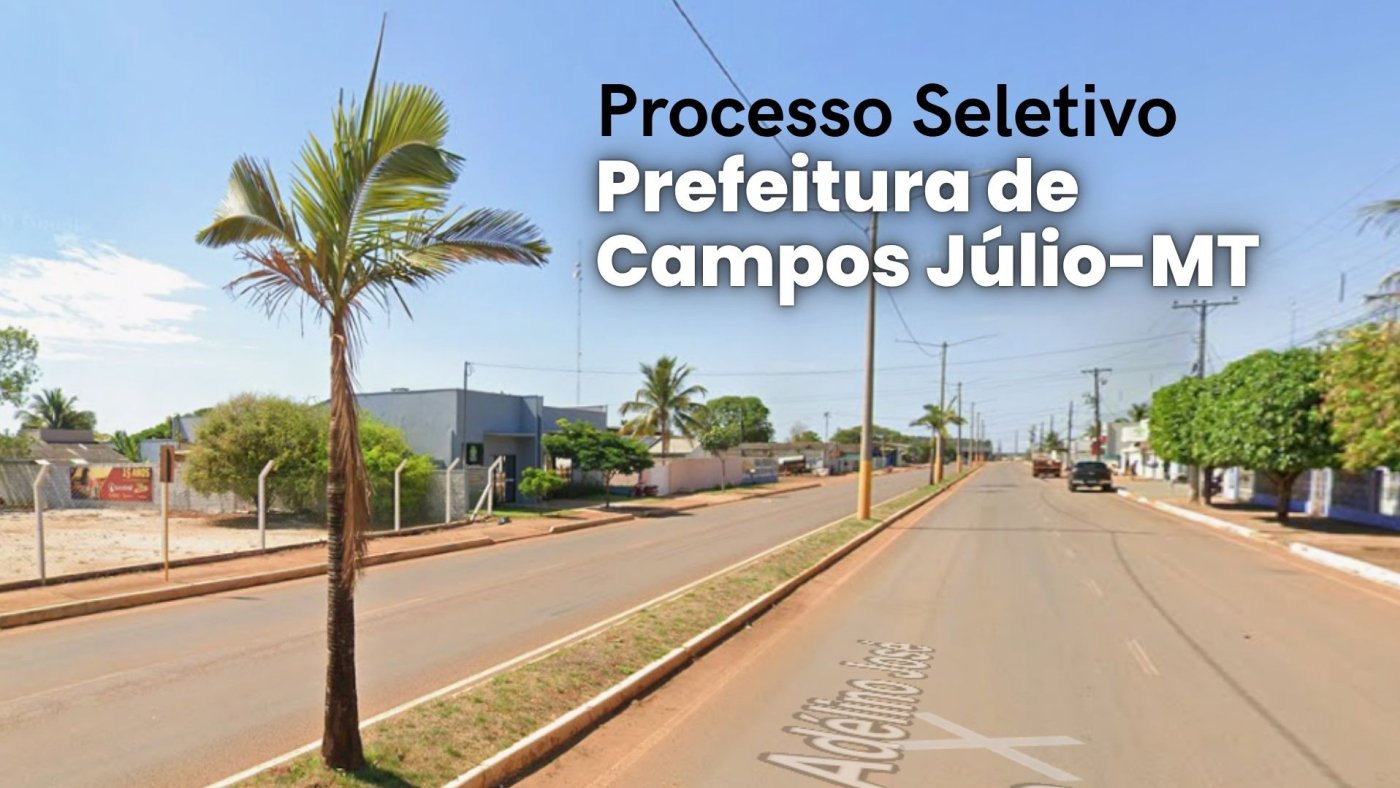 Prefeitura de Campos Júlio-MT: 2 editais abrem vagas de R$ 22,8 mil