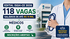 Edital ISGH-CE 2026 abre 118 vagas de até R$ 11 mil