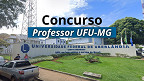 Concurso para Professor UFU-MG abre vagas de até R$ 13.753 Concurso para Professor UFU-MG abre vagas de até R$ 13.753