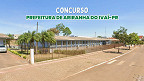 Concurso Prefeitura de Ariranha do Ivaí-PR 2026 é aberto