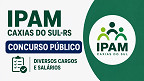 IPAM de Caxias do Sul-RS abre concurso público; veja cargos e salários