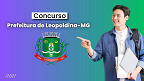 Prefeitura de Leopoldina-MG abre seleção em dois cargos