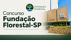 Edital Fundação Florestal-SP 2026: concurso abre vagas de até R$ 11 mil Edital Fundação Florestal-SP 2026: concurso abre vagas de até R$ 11 mil