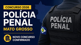 Governo MT anuncia concurso na Polícia Penal para 2026