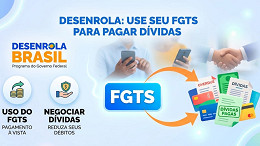 Uso do FGTS no Desenrola; entenda regras para negociar dívidas