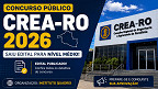 Concurso CREA-RO 2026: Saiu edital para nível médio com 637 vagas Concurso CREA-RO 2026: Saiu edital para nível médio com 637 vagas