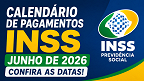 Tabela do INSS de Junho 2026: veja datas e quando começa