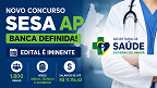 Concurso da SESA-AP tem banca definida; edital é iminente