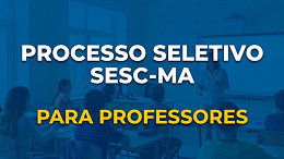 Edital SESC-MA 2026 abre vagas de R$ 85 por hora-aula para professores Edital SESC-MA 2026 abre vagas de R$ 85 por hora-aula para professores