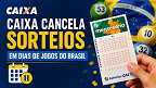 Caixa cancela sorteios das Loterias em dias de jogos do Brasil na Copa; veja como será Caixa cancela sorteios das Loterias em dias de jogos do Brasil na Copa; veja como será