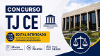 Concurso TJ-CE tem edital retificado pela 2ª vez pela FCC; veja mudanças Concurso TJ-CE tem edital retificado pela 2ª vez pela FCC; veja mudanças