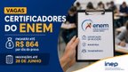 Vaga para trabalhar no ENEM paga até R$ 1.728; saiba fazer a inscrições para certificadores