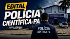 Edital Polícia Científica-PA 2026 abre 66 vagas de até R$ 2.492 Edital Polícia Científica-PA 2026 abre 66 vagas de até R$ 2.492