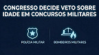 Congresso vota limite de idade para concursos policiais e bombeiros; veja o que muda