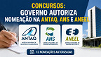 Concursos: Governo autoriza nomeação na ANTAQ, ANS e ANEEL Concursos: Governo autoriza nomeação na ANTAQ, ANS e ANEEL