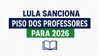 Lula sanciona Piso dos Professores para 2026; veja novo valor Lula sanciona Piso dos Professores para 2026; veja novo valor