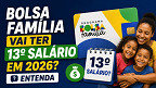 Bolsa Família vai ter 13º salário em 2026? Entenda