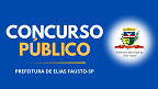 Prefeitura de Elias Fausto-SP abre mais dois concursos em 2026; veja editais