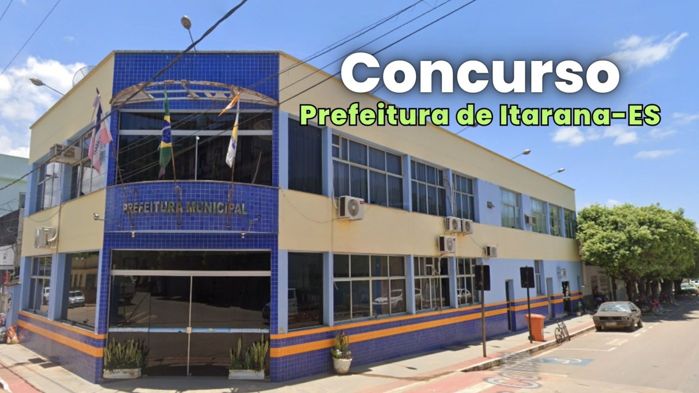 Concurso Prefeitura de Itarana-ES 2026: sai edital com 43 vagas