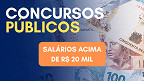Salários acima de R$ 20 mil? veja 5 concursos na região Sul que pagam isso