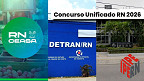 Concurso Unificado RN 2026: resultado das provas do DETRAN, IPERN e CEASA sai hoje (24)