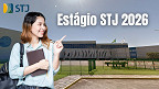 Estágio STJ 2026: Edital abre inscrições para bolsas de até R$ 2.286