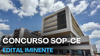Concurso SOP-CE 2026 confirmado terá edital pelo Instituto Avalia