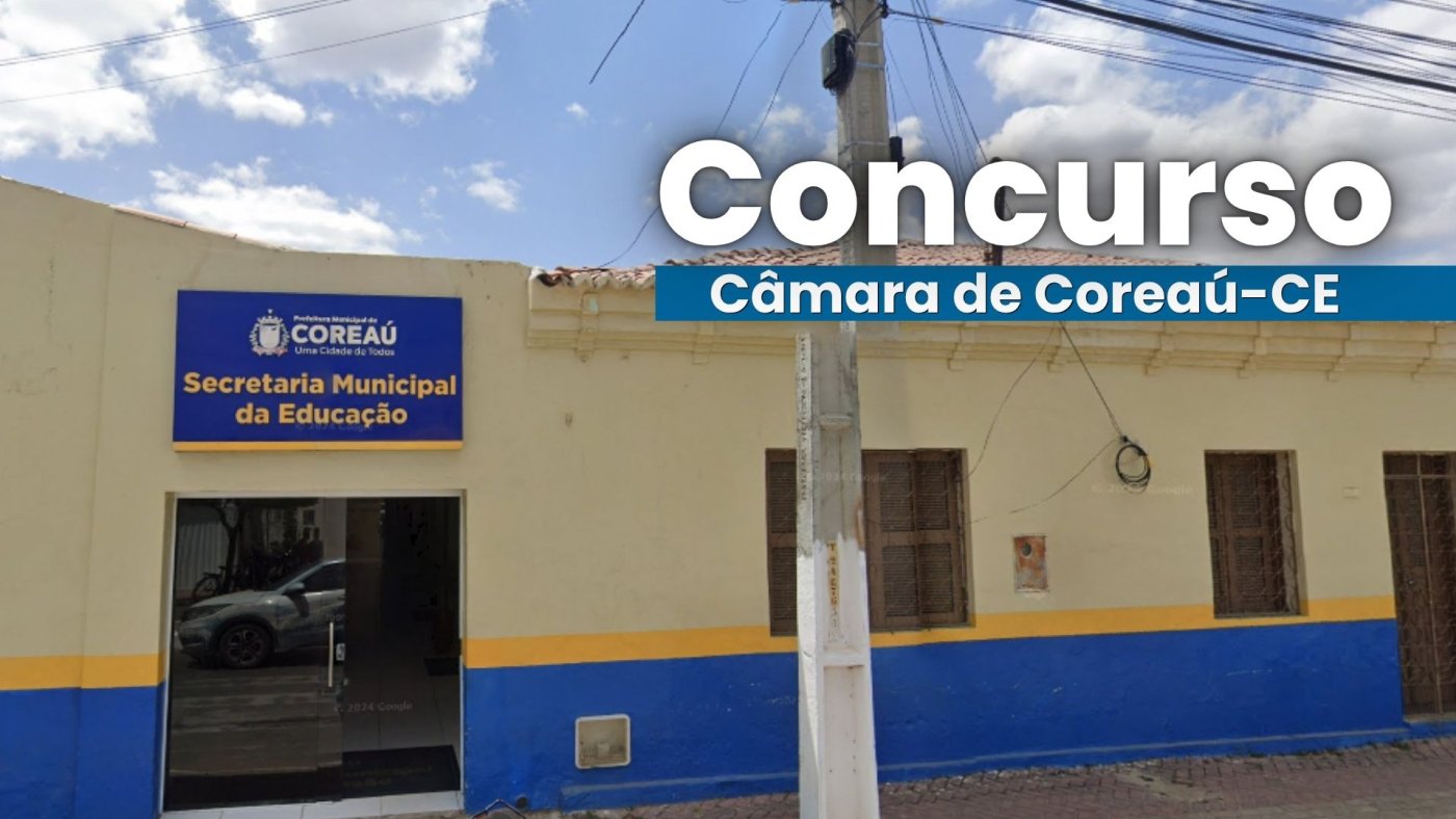 Câmara de Coreaú-CE lança concurso público para dois cargos