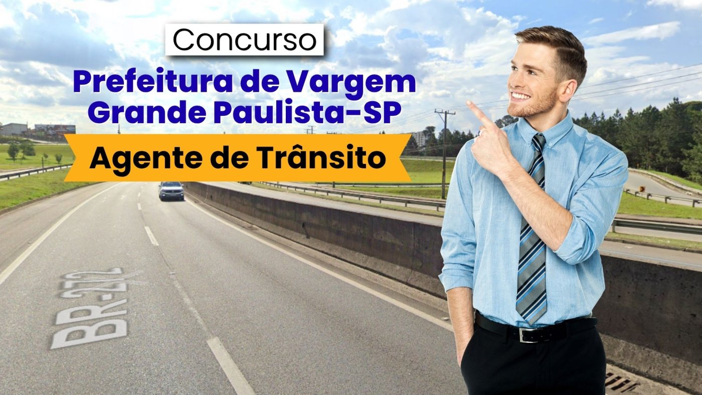 Prefeitura de Vargem Grande Paulista-SP abre concurso para Agente de Trânsito