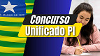 Concurso Unificado PI com 200 vagas de até R$ 13,5 mil prorroga inscrições