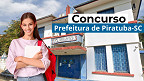 Concurso Piratuba-SC 2026: Prefeitura abre vagas de até R$ 21.473
