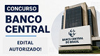 Concurso Banco Central 2026/2027 terá edital com 170 vagas de nível médio e superior