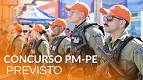 Concurso PM PE 2026: governo autoriza 1.320 vagas para soldados e oficiais Concurso PM PE 2026: governo autoriza 1.320 vagas para soldados e oficiais