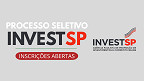 Processo Seletivo da INVESTSP oferece salário de até R$ 25 mil Processo Seletivo da INVESTSP oferece salário de até R$ 25 mil