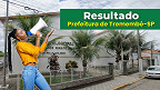 Concurso de Tremembé-SP divulga resultado e notas das provas nesta quarta, 15/07 Concurso de Tremembé-SP divulga resultado e notas das provas nesta quarta, 15/07