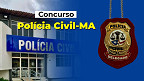 Concurso Polícia Civil-MA 2026: Sai edital com 232 vagas para Delegado Concurso Polícia Civil-MA 2026: Sai edital com 232 vagas para Delegado