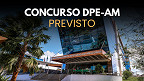 Concurso DPE-AM: banca contratada; edital iminente Concurso DPE-AM: banca contratada; edital iminente