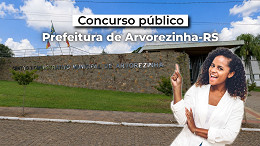 Edital Arvorezinha-RS 2026: Prefeitura abre concurso para Fiscal e paga até R$ 6.982