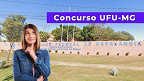Concurso UFU-MG 118/2026 abre 10 vagas para Professores