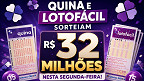 Quina e Lotofácil sorteiam R$ 32 milhões nesta segunda-feira