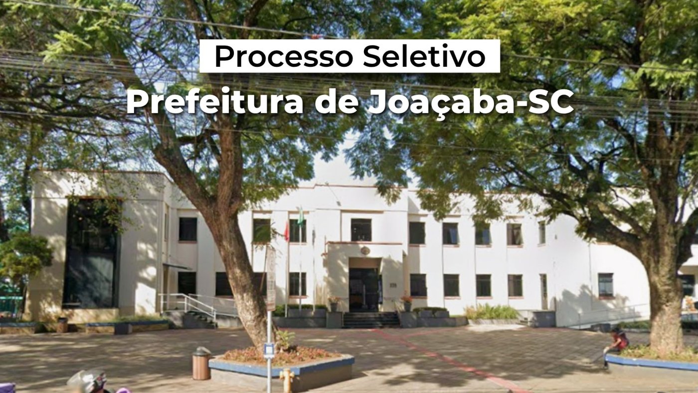Prefeitura de Joaçaba-SC abre PSS para níveis médio, técnico e superior