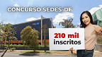 Concurso Sedes DF registra mais de 210 mil candidatos; veja a lista