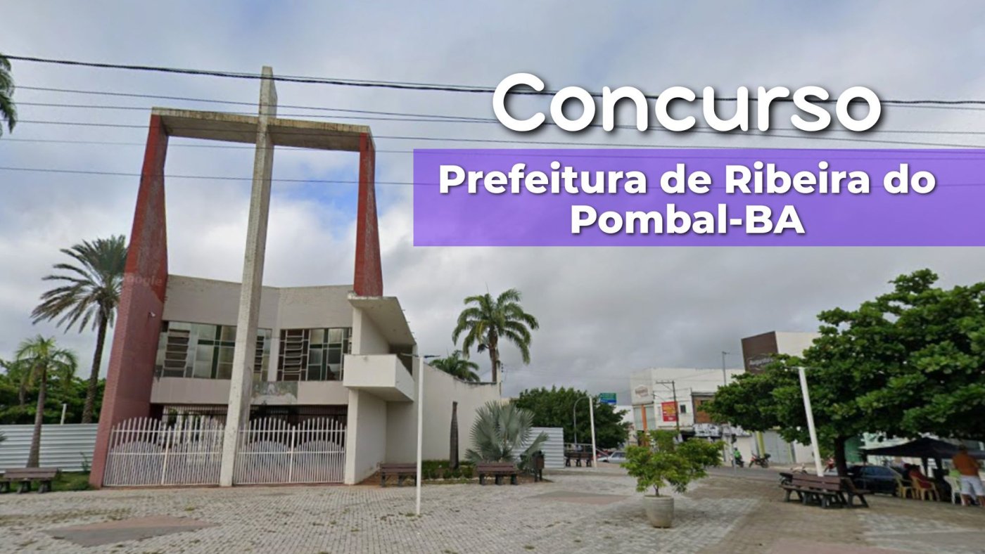 Concurso Prefeitura de Ribeira do Pombal-BA 2026: Sai edital com vagas de até R$ 2,2 mil