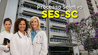 Edital SES-SC abre 10 vagas com salários de até R$ 10.581